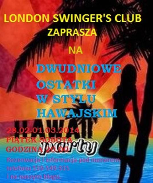 28.02-01.03.2014 godz 20.00 OSTATKI W STYLU HAWAJSKIM - LondonExclusive