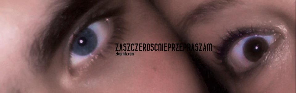 oko w oko - zaSzczeroscNiePrzepraszam