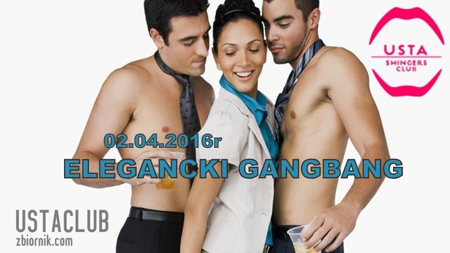 ELEGANCKI GANGBANG - 02.04.2016r - UstaClub