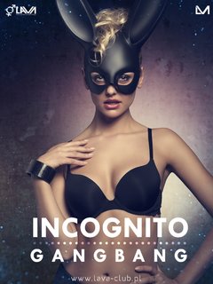 INCOGNITO GANG BANG - 09.04.2016 r. (sobota) 