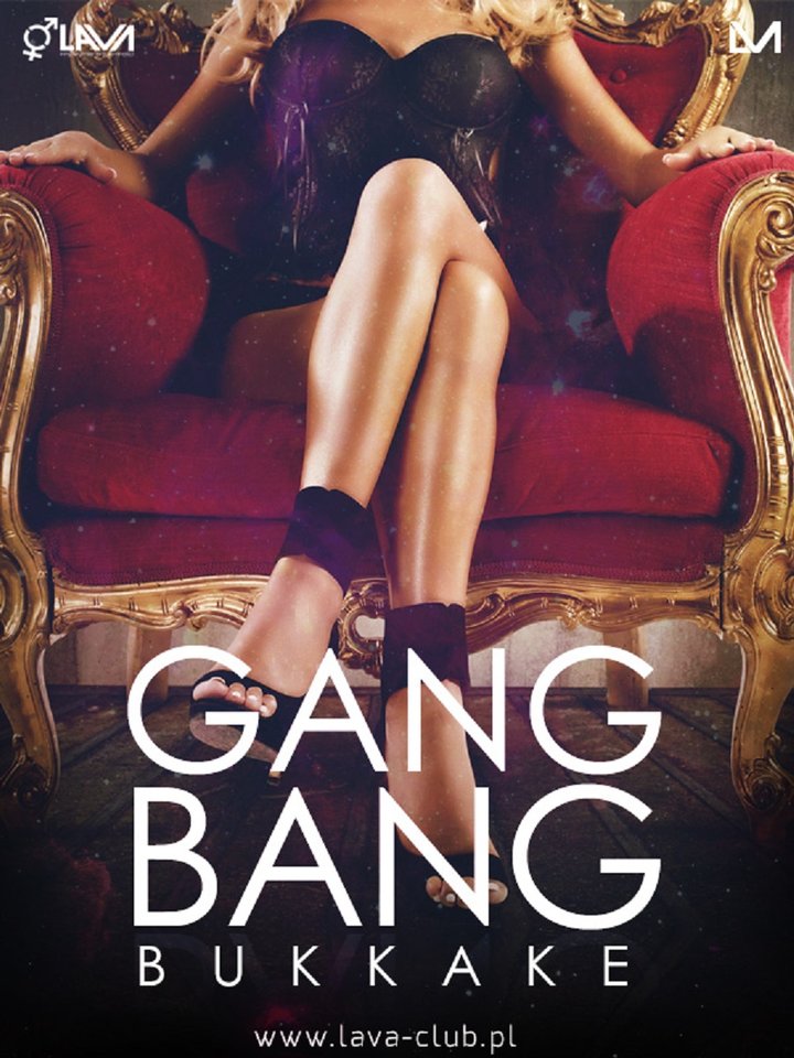 GANG BANG BUKKAKE - 22.07.2016 r. (piątek) start 21:00 - LavaClub