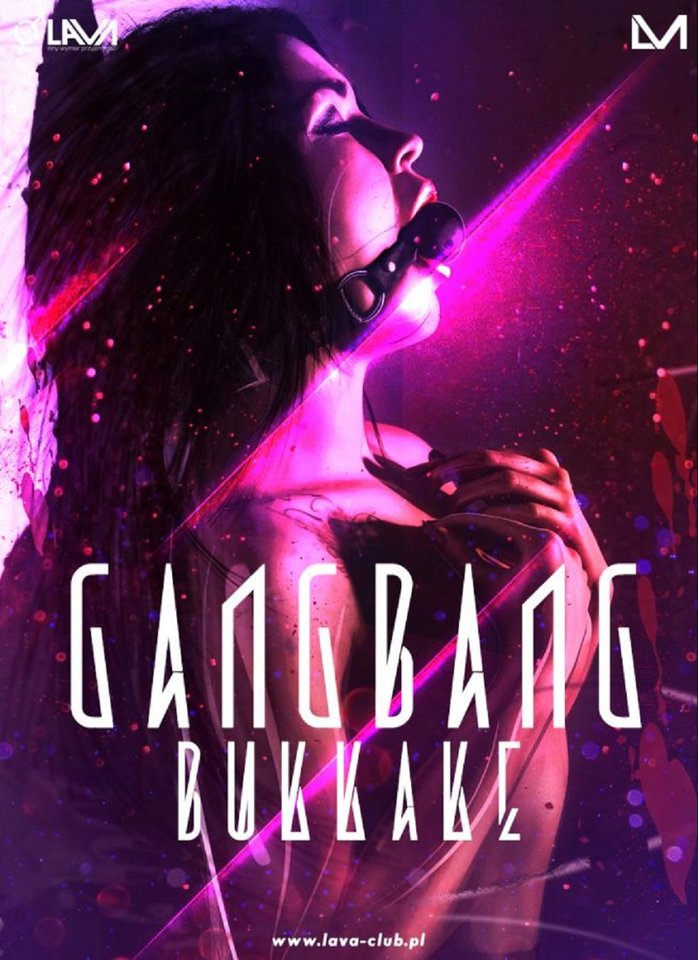 GANG BANG BUKKAKE - 13.01.2017 r. (piątek) - LavaClub