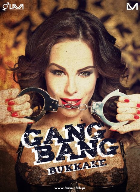 GANG BANG BUKKAKE - 21.04.2017 r. (piątek) - LavaClub