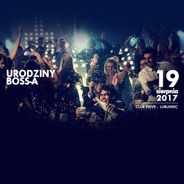 19.08 SOBOTA - URODZINY BOSS-A MAĆKA! - PriveClub