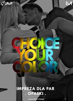 CHOICE YOUR COLOR - IMPREZA DLA PAR -OPASKI 26.08.2017 r.