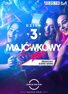 MAJÓWKOWY SZAŁ - ŚRODOWY GANG BANG 02.05.2018 r.