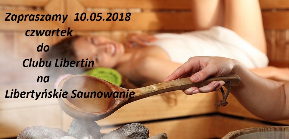 Czwartek  10 maj Libertyńskie Saunowanie.jpg - CLUBLIBERTIN
