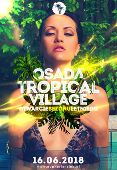 16.06.2018 SOBOTA - OFICJALNE OTWARCIE "OSADA TROPICAL VILLAGE"