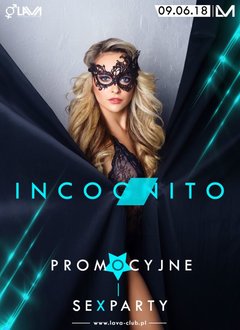 PROMOCYJNE INCOGNITO SEX PARTY - 09.06.2018 r. (sobota)