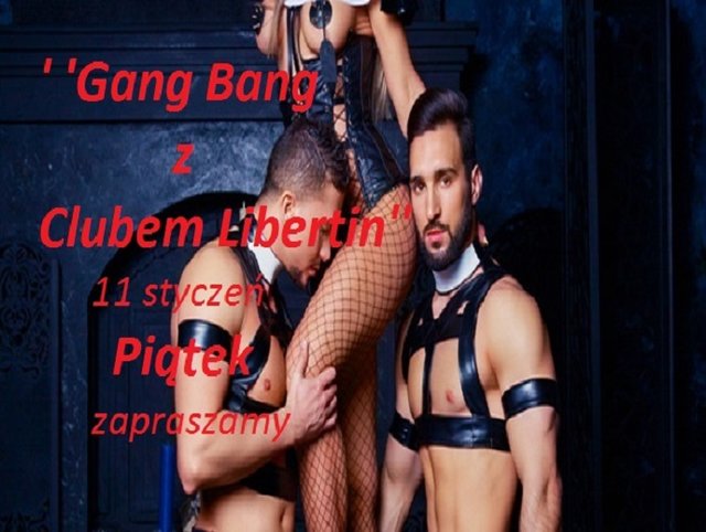 ZB  11 styczeń piątek Gang Bang w Clubie Libertin.jpg - CLUBLIBERTIN