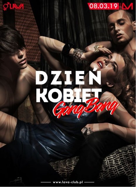 DZIEŃ KOBIET - GANG BANG - 08.03.2019 r. (piątek) - LavaClub