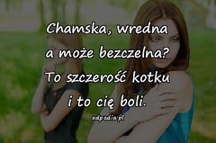 chamska_wredna_a_moze_bezczelna_to_szczerosc_18492.jpg