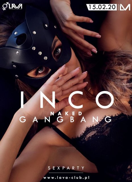 INCOGNITO NAKED GANG BANG - 15.02.2020 r. (sobota) - LavaClub