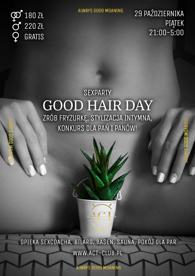 29 PAŹDZIERNIKA 2021 - Good Hair Day In ACT - SexParty - ACTSwingersClubWarszawa