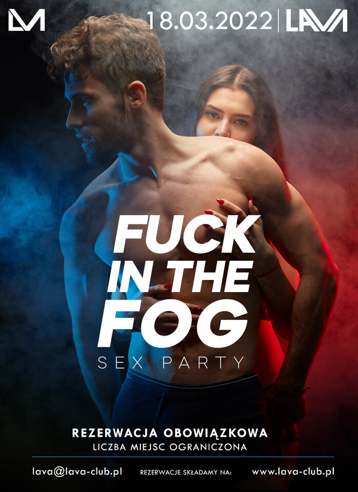 18.03. FUCK IN THE FOG - SEX PARTY (piątek) - LavaClub