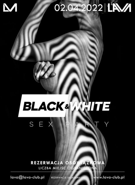 02.04. .BLACK AND WHITE - SEX PARTY - LavaClub