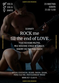 23 KWIETNIA 2022 - ROCK me till the end of  LOVE - SexParty