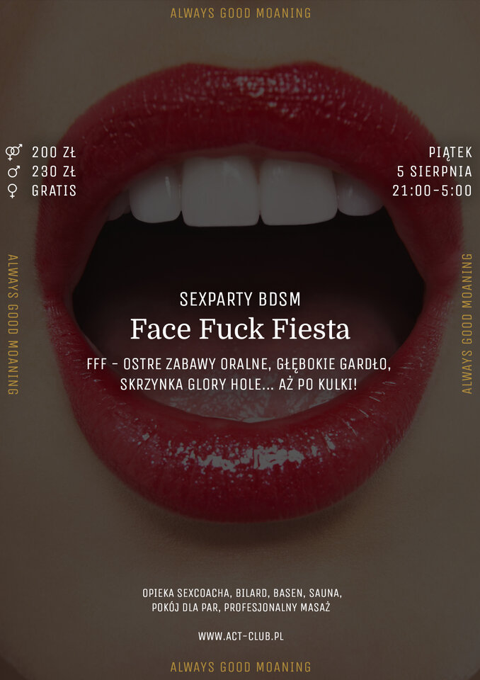 5 SIERPNIA - FACE FUCK FIESTA - SEXPARTY BDSM w ACT - ACTSwingersClubWarszawa