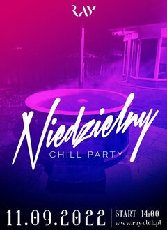 11.09. NIEDZIELA - CHILL PARTY - 14-22