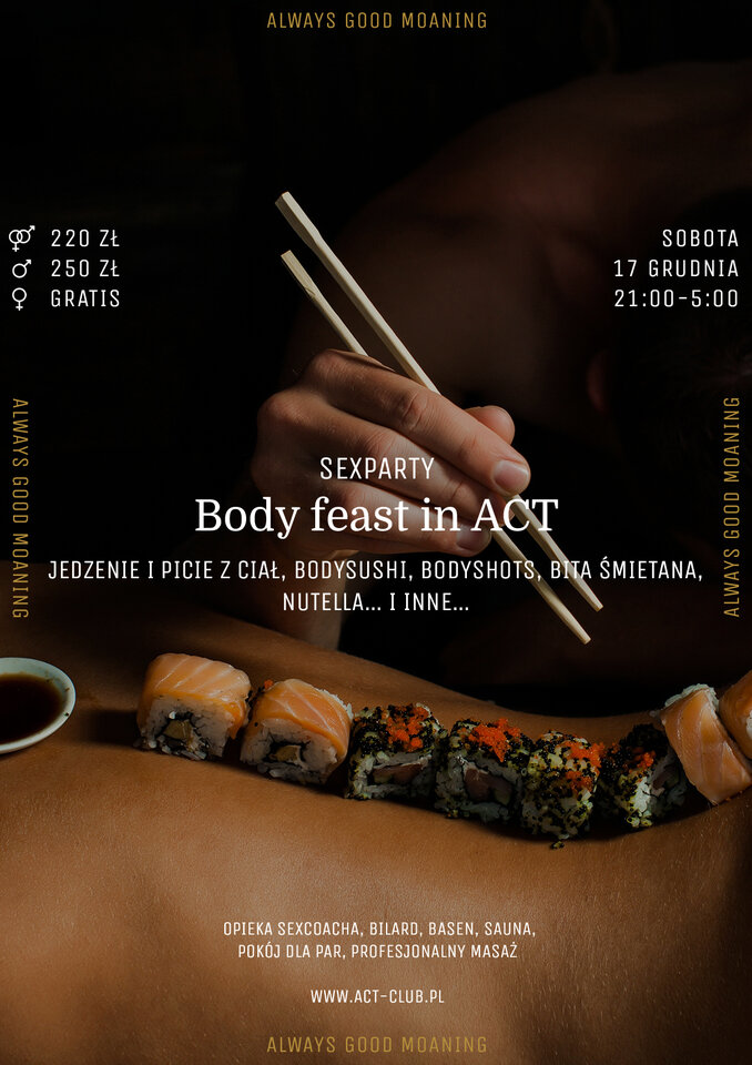 17 GRUDNIA - BODY FEAST IN ACT - Sexparty w ACT! - ACTSwingersClubWarszawa