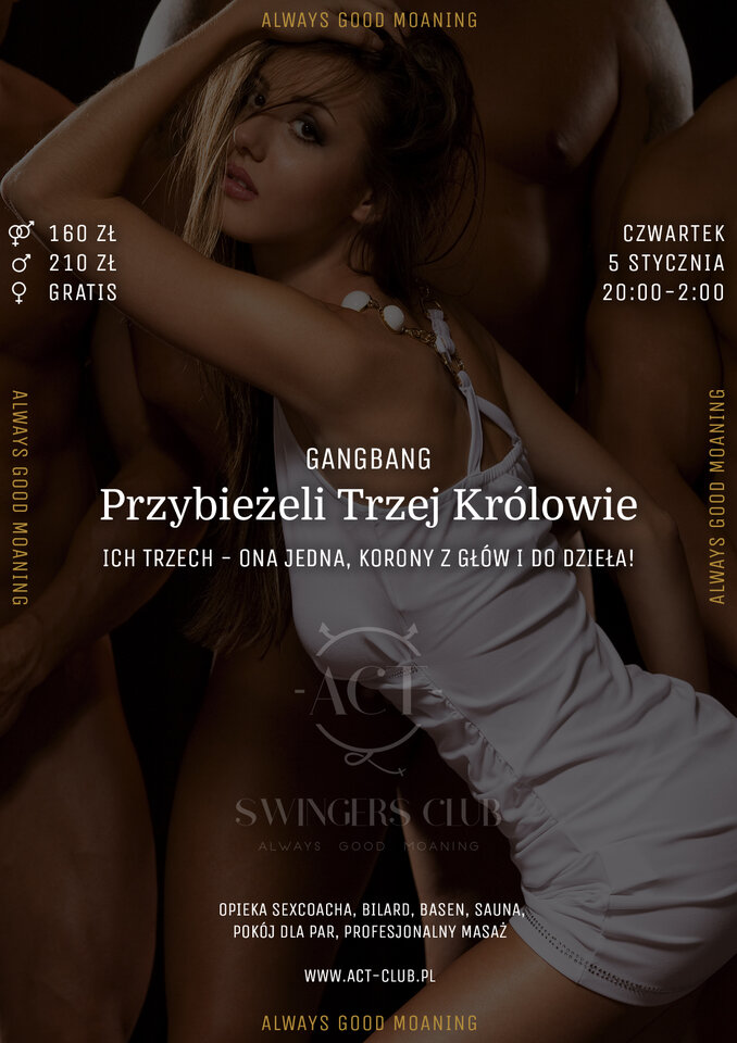 5 STYCZNIA - PRZYBIEŻELI TRZEJ KRÓLOWIE - GangBang w ACT! - ACTSwingersClubWarszawa