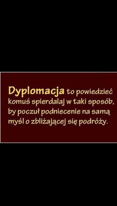 Niezwykłą  Dyplomatką  jestem 😂