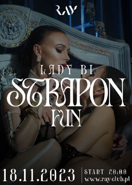 18.11.2023r. SOBOTA - LADY BI HIGH STRAPON FUN - 20:00-04:00 - RayClub