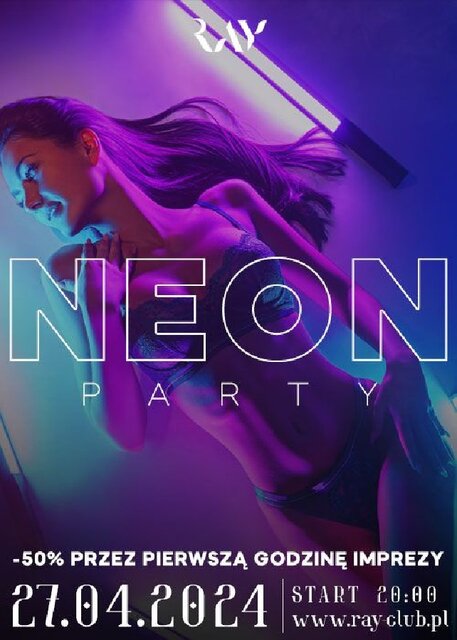 27.04.2024r. SOBOTA - NEON SEX PARTY - PROMOCJA -50% MIĘDZY 20: - RayClub