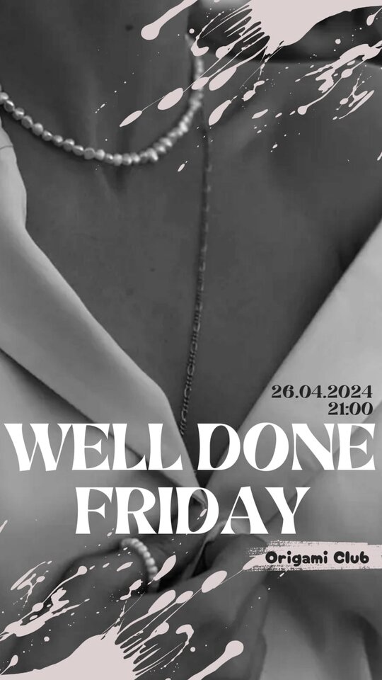 WELL DONE FRIDAY 26.04.2024 - Origamiclub