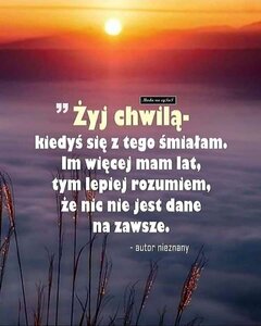 ... W życiu i tak piękne są tylko chwile, których ...
