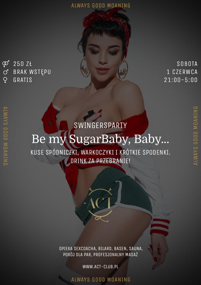 1 CZERWCA - Be my SugarBaby, Baby... - Swingersparty - ACTSwingersClubWarszawa