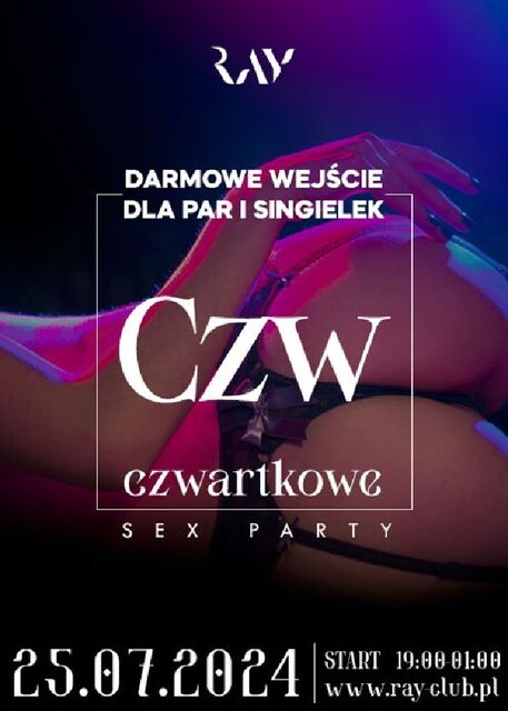 25.07.2024r. CZWARTKOWE SEX PARTY - DARMOWE WEJŚCIE DLA PAR I S - RayClub