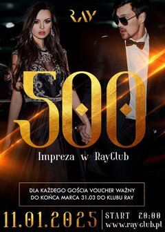 11.01.25 r. JUBILEUSZOWA 500 IMPREZA W RAY - IMPREZA Z DJ / VOUC