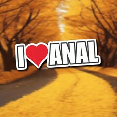 I LOVE ANAL..  and oral