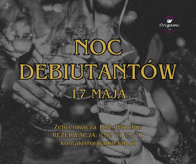 NOC DEBIUTANTÓW 17 MAJA. ZAPRASZAMY.jpg - Origamiclub