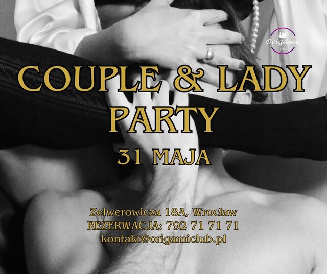 COUPLE & LADY PARTY 31 MAJA. ZAPRASZAMY.jpg - Origamiclub