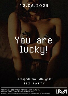 13.06.2025r. - PIĄTEK - YOU ARE LUCKY SEX PARTY 20:00 : 04:00