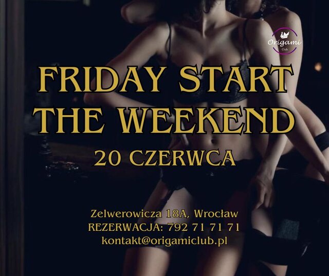 20.06 PIĄTEK. FRIDAY - START THE WEEKEND.jpg - Origamiclub