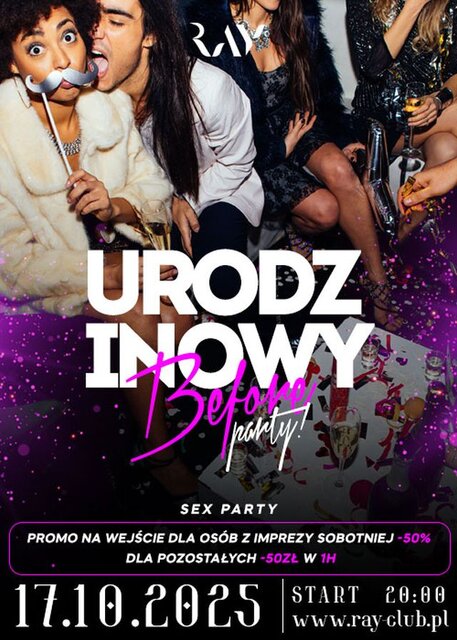 17.10.2025 r. - URODZINOWY BEFORE PARTY - SEX PARTY - RayClub