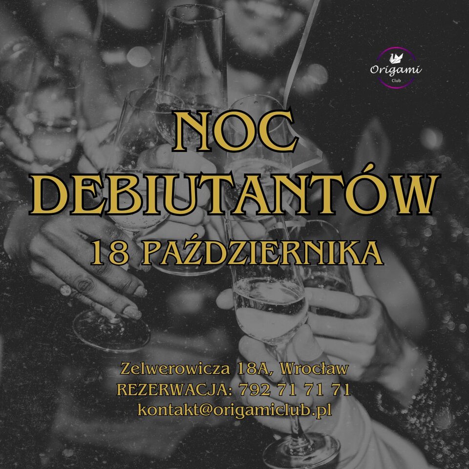 DZISIAJ ! NOC DEBIUTANTÓW ZAPRASZAMY OD 2100.jpg - Origamiclub
