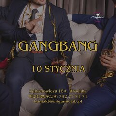 10 STYCZNIA - GANGBANG.jpg