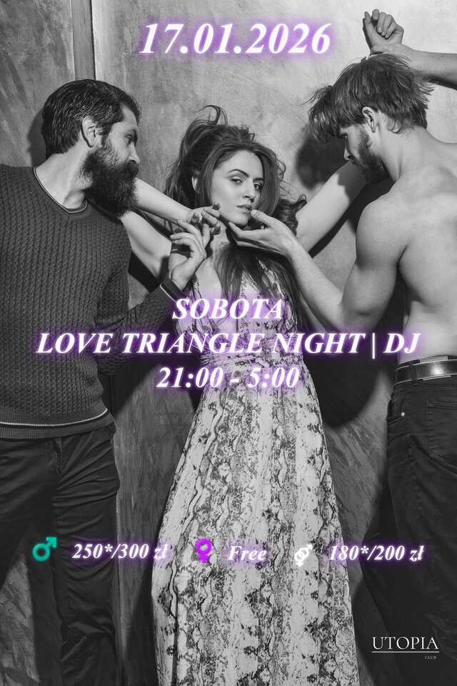 Sobota 17.01 Love Triangle Night Magia Trzech Pragnień | DJ - UtopiaClub