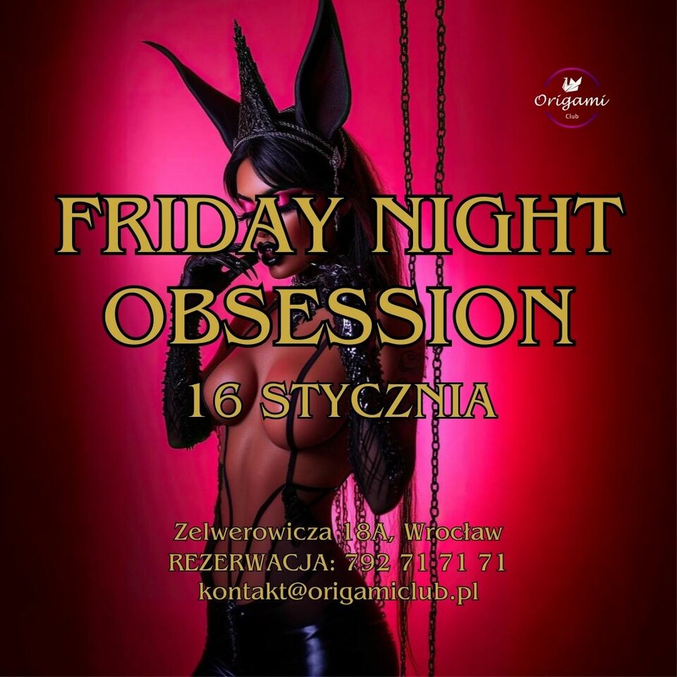16 STYCZNIA - FRIDAY NIGHT OBSESSION.jpg - Origamiclub