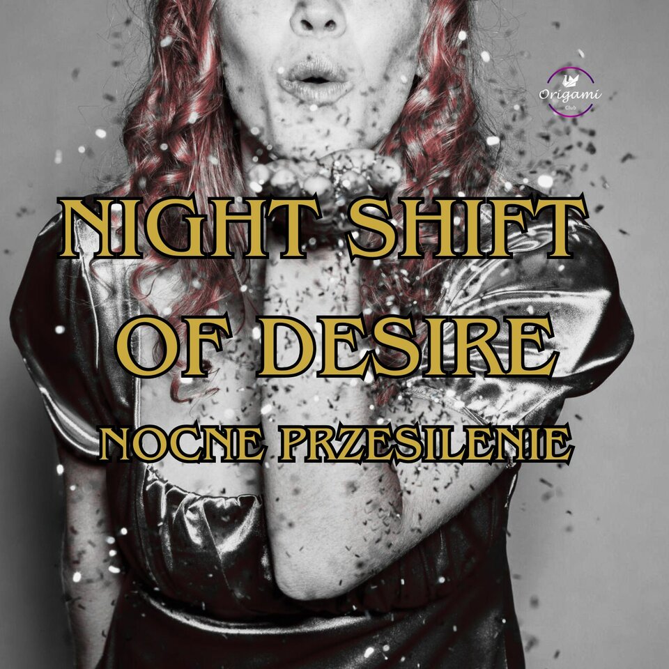NIGHT SHIFT OF DESIRE - CZYLI NOCNE PRZESILENIE W ORIGAMI!!!.jpg - Origamiclub