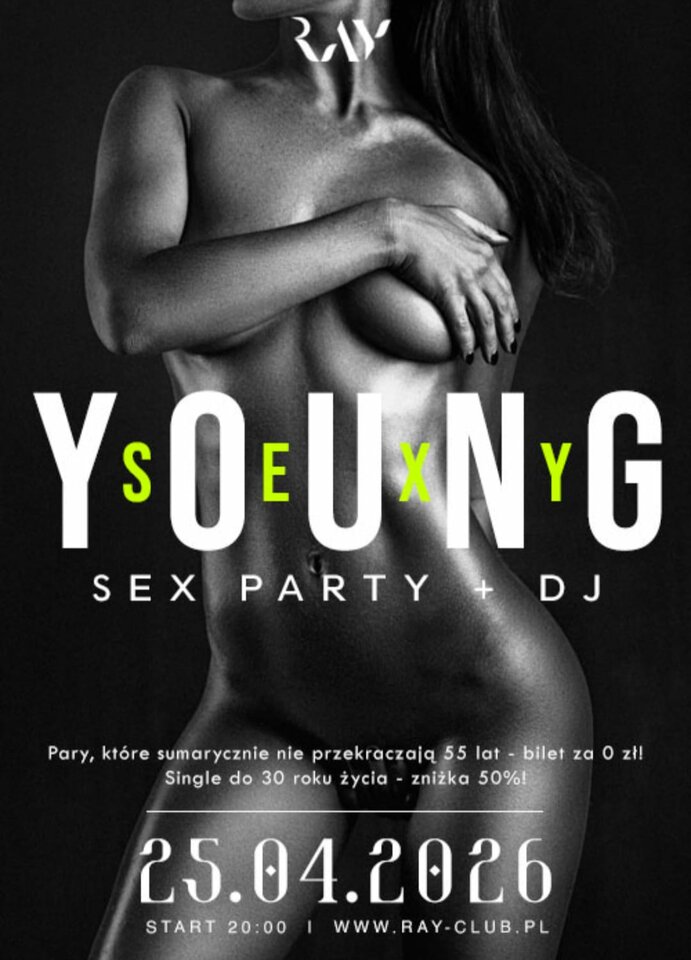 25.04.2026 r. - Sobota - YOUNG & SEXY – SEX PARTY + DJ - RayClub