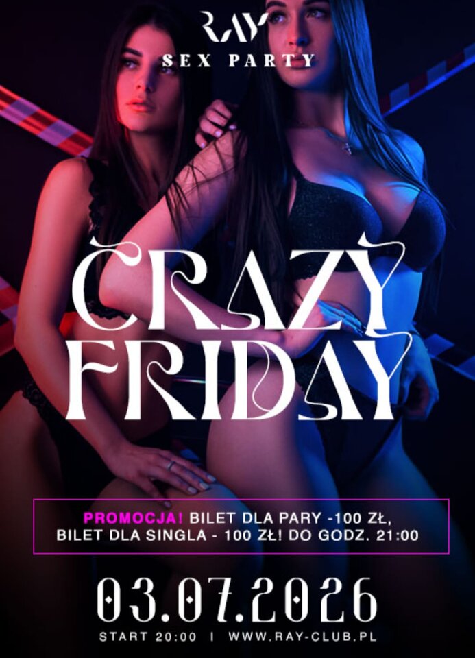 03.07.2026r. - PIĄTEK -  CRAZY FRIDAY - 20:00- 04:00 - RayClub