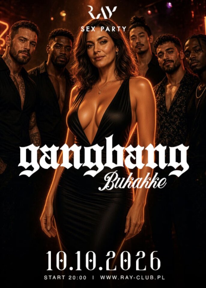 09.10.2026 r. - Sobota - GANG BANG BUKKAKE - 20:00 - 04:00 - RayClub